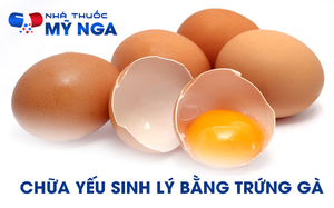 cách chữa yếu sinh lý bằng trứng gà